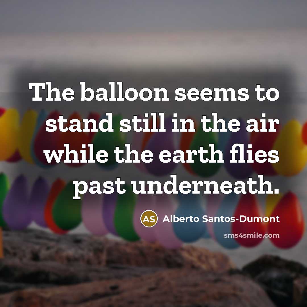 “The balloon seems to stand still in the air while…” quote by Alberto Santos-Dumont