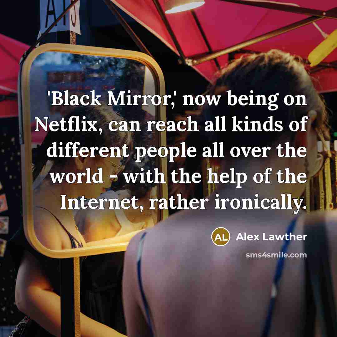“'Black Mirror,' now being on Netflix, can reach all kinds…” quote by Alex Lawther