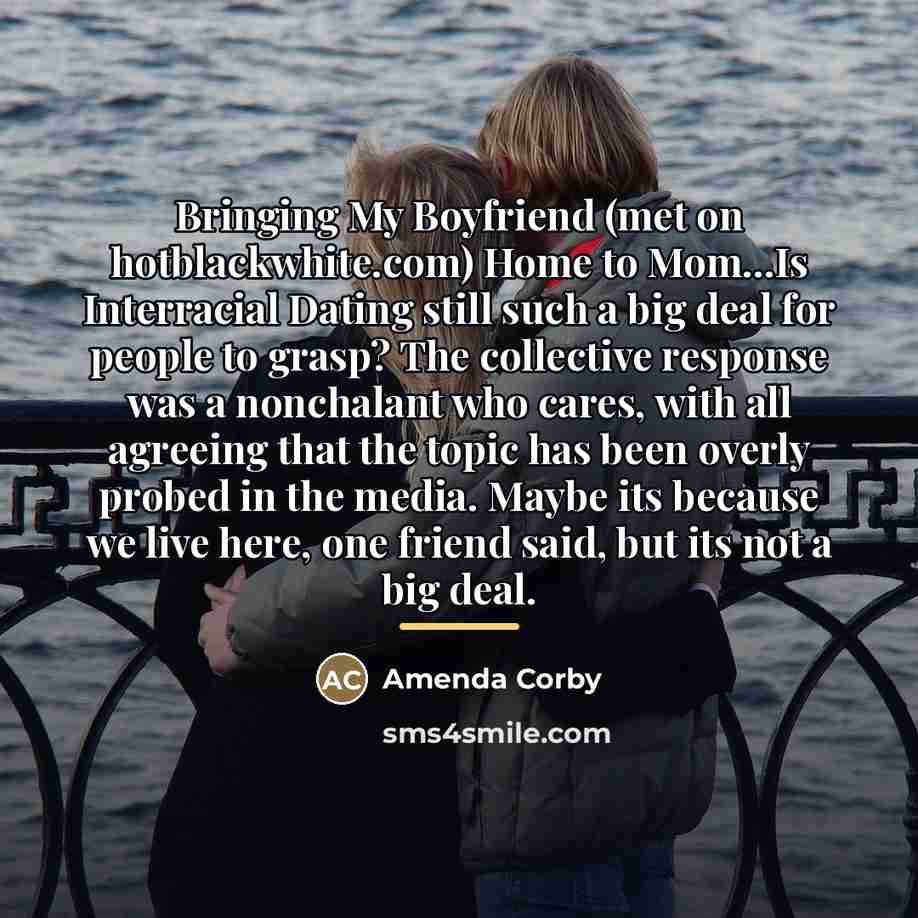 “Bringing My Boyfriend (met on hotblackwhite.com) Home to Mom...Is Interracial…” quote by Amenda Corby