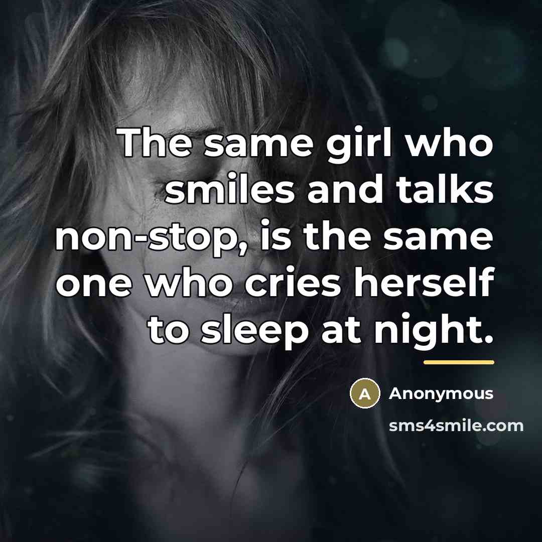 “The same girl who smiles and talks non-stop, is the…” quote by Anonymous