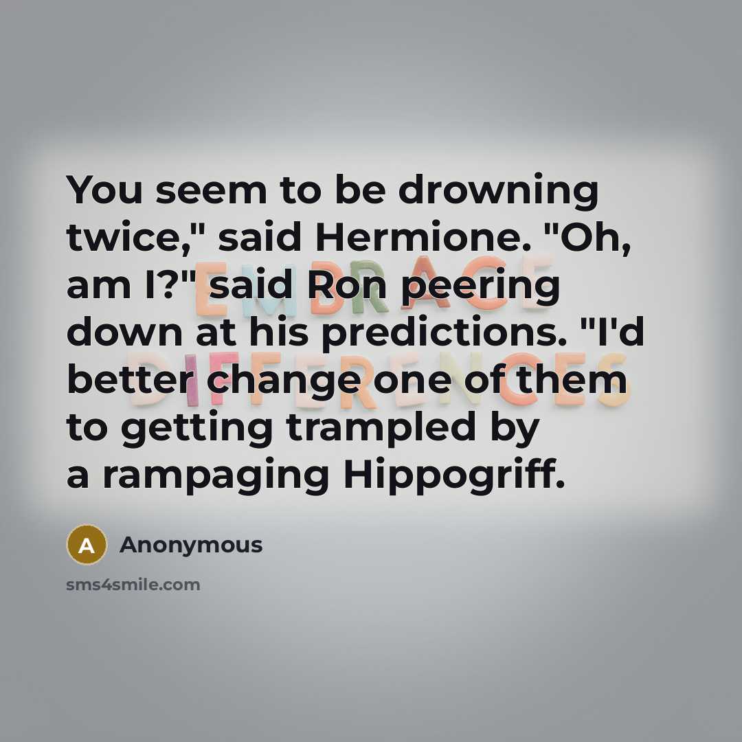 “You seem to be drowning twice," said Hermione. "Oh, am…” quote by Anonymous