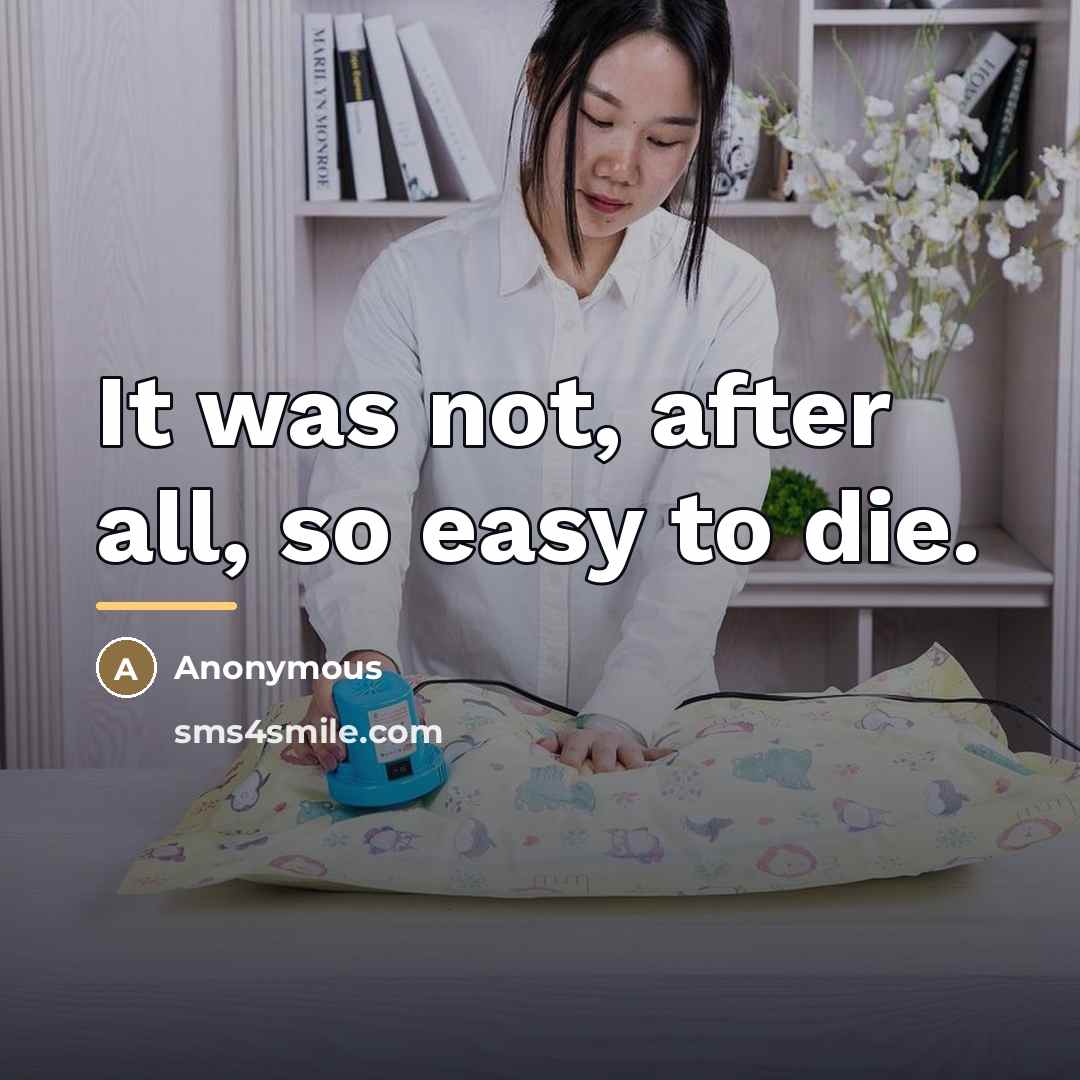 “It was not, after all, so easy to die.…” quote by Anonymous