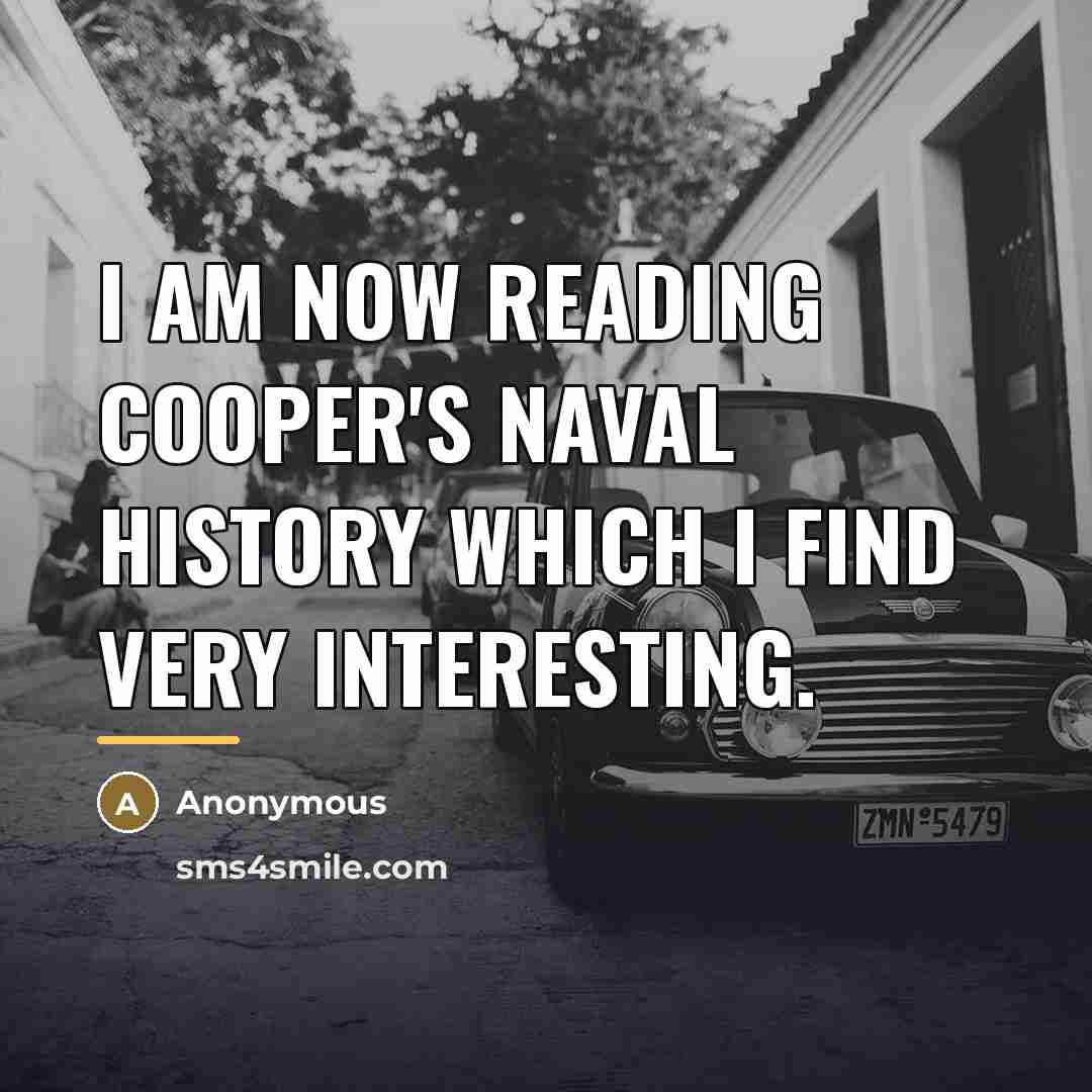 “I am now reading Cooper's Naval History which I find…” quote by Anonymous