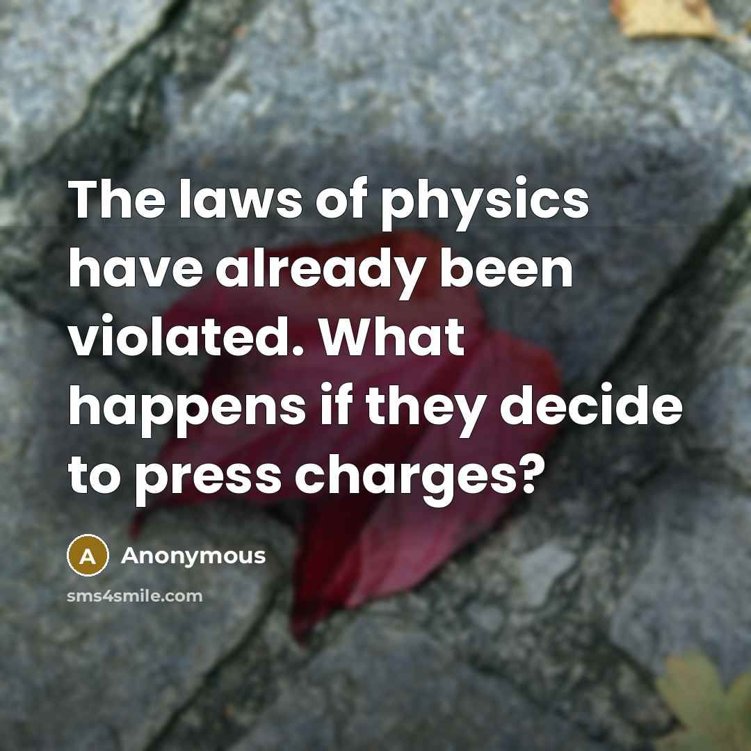 “The laws of physics have already been violated. What happens…” quote by Anonymous