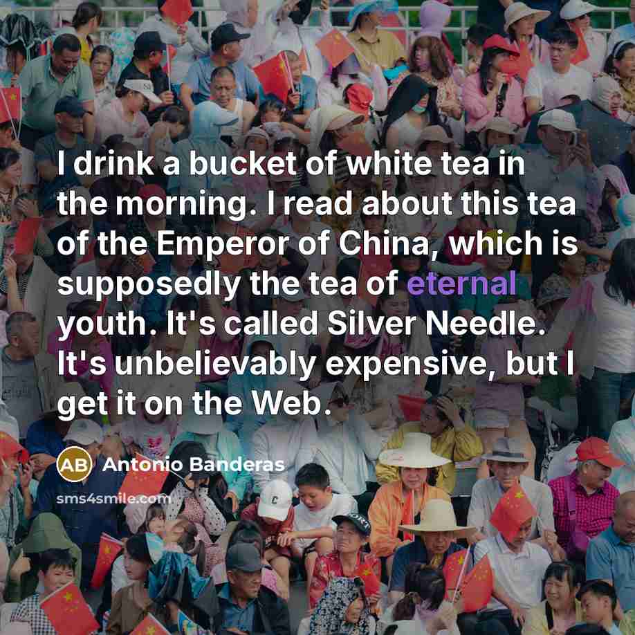 “I drink a bucket of white tea in the morning.…” quote by Antonio Banderas