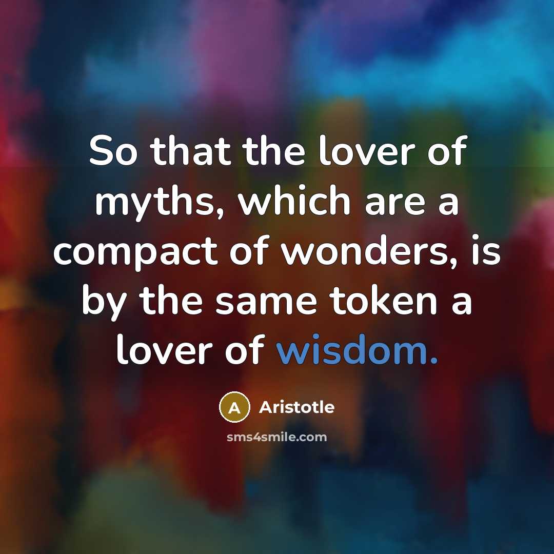 “So that the lover of myths, which are a compact…” quote by Aristotle