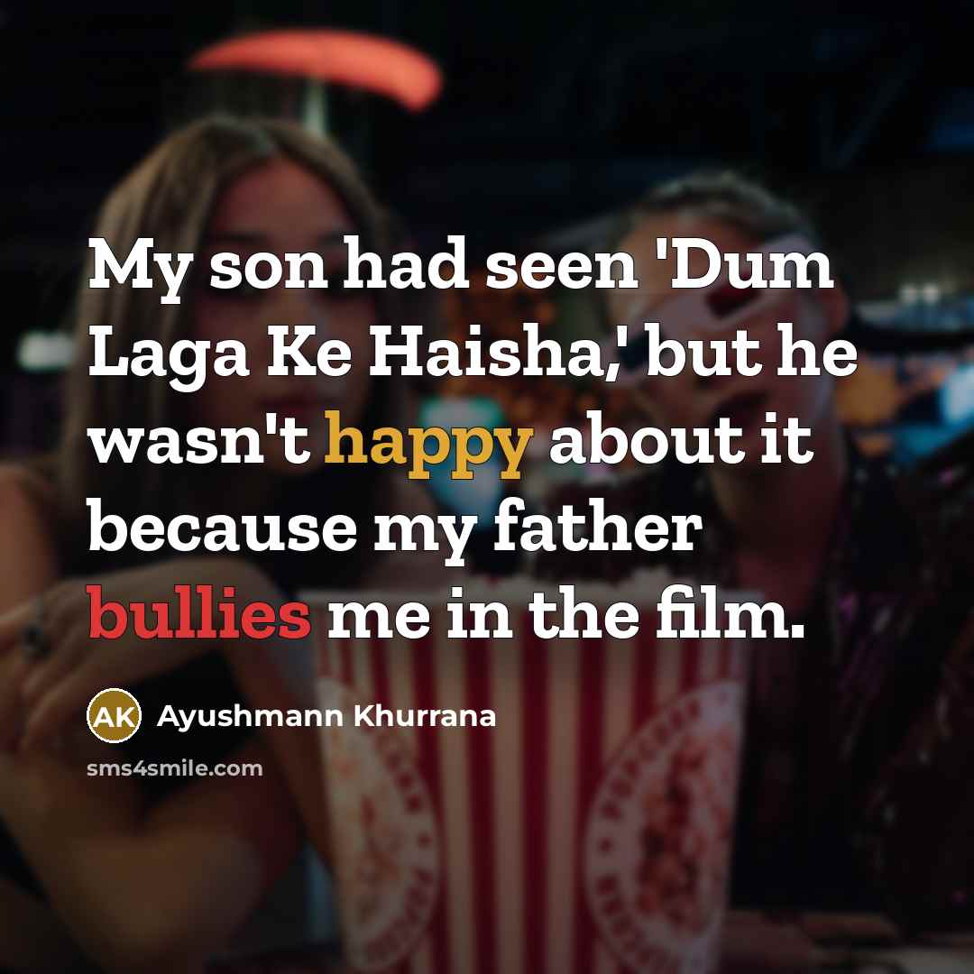 “My son had seen 'Dum Laga Ke Haisha,' but he…” quote by Ayushmann Khurrana