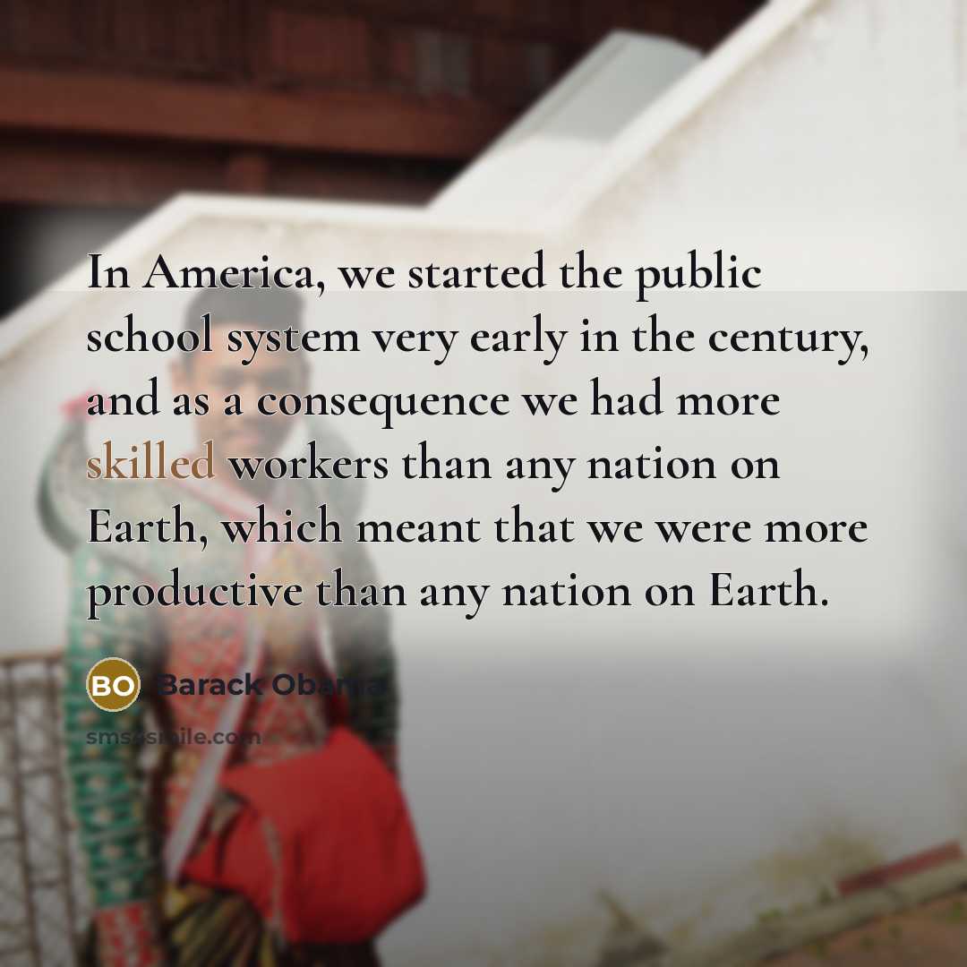 “In America, we started the public school system very early…” quote by Barack Obama