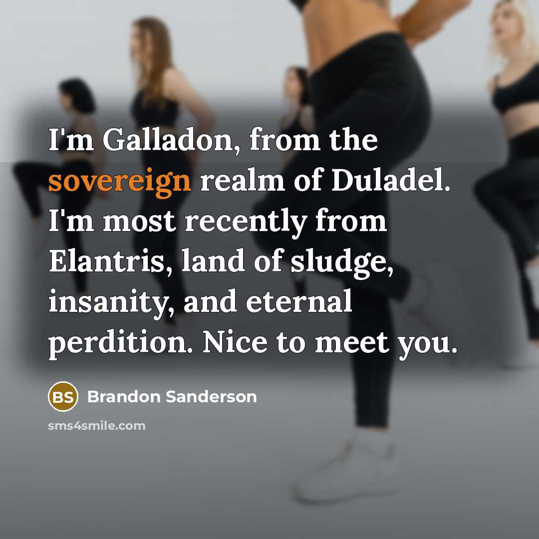 “I'm Galladon, from the sovereign realm of Duladel. I'm most…” quote by Brandon Sanderson
