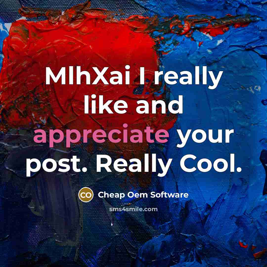 “MlhXai I really like and appreciate your post. Really Cool.” quote by Cheap Oem Software