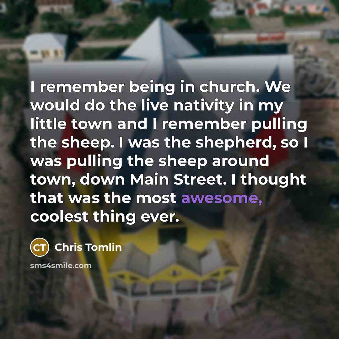 “I remember being in church. We would do the live…” quote by Chris Tomlin
