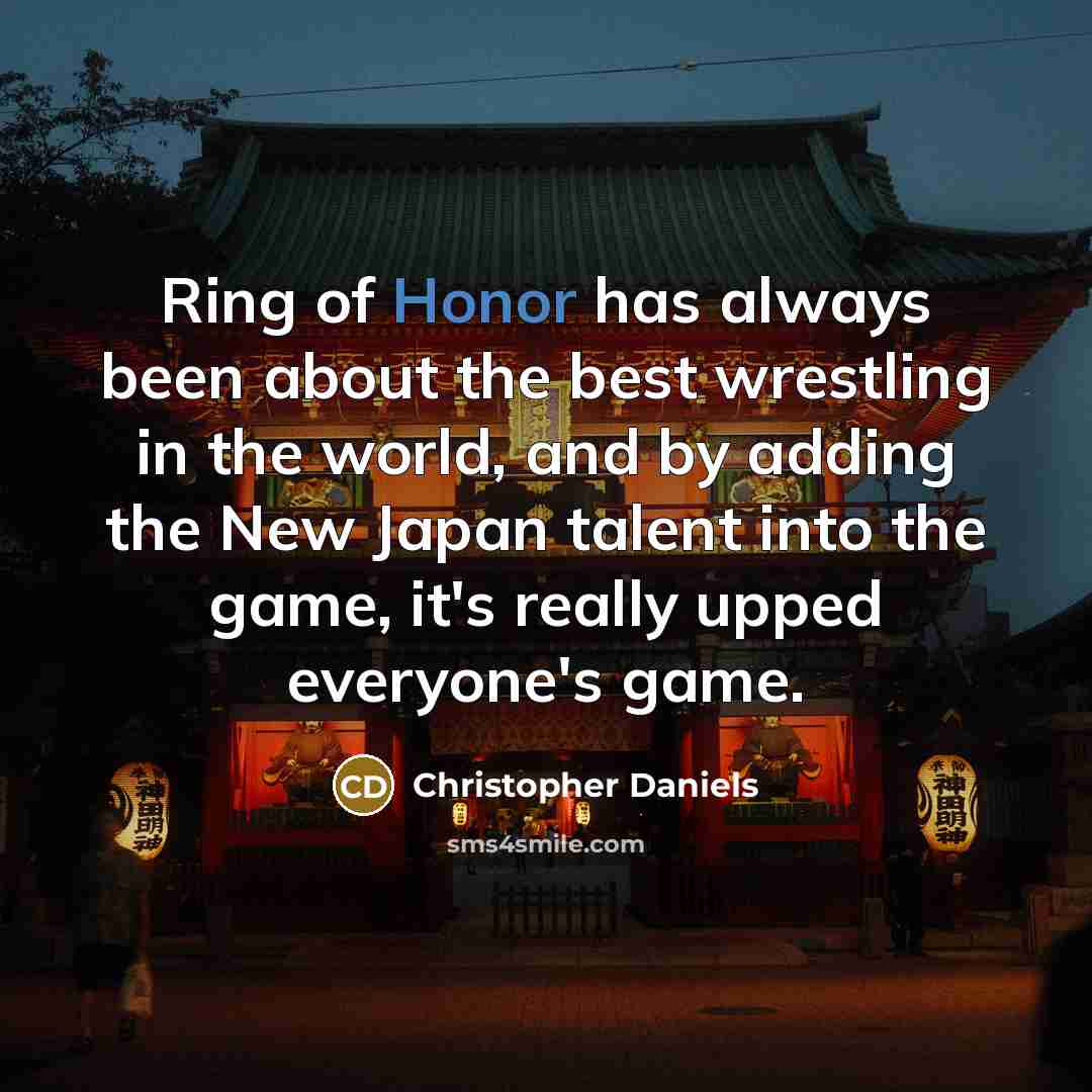 “Ring of Honor has always been about the best wrestling…” quote by Christopher Daniels