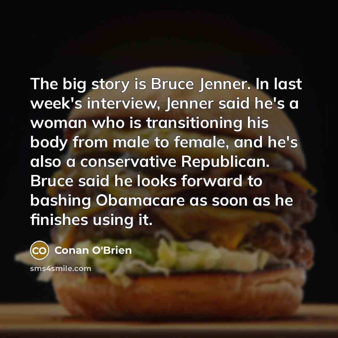 “The big story is Bruce Jenner. In last week's interview,…” quote by Conan O'Brien