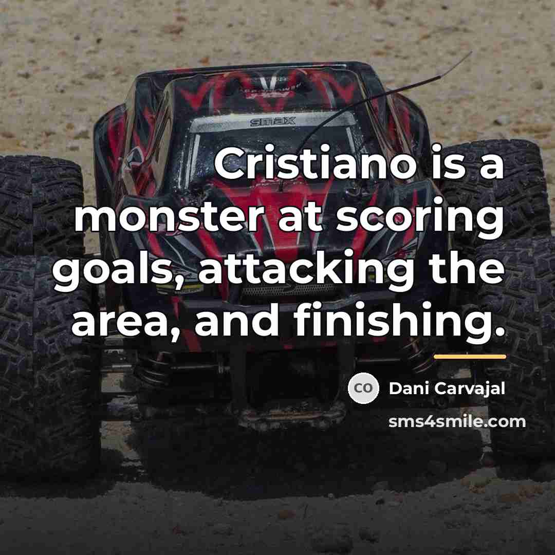 “Cristiano is a monster at scoring goals, attacking the area,…” quote by Dani Carvajal
