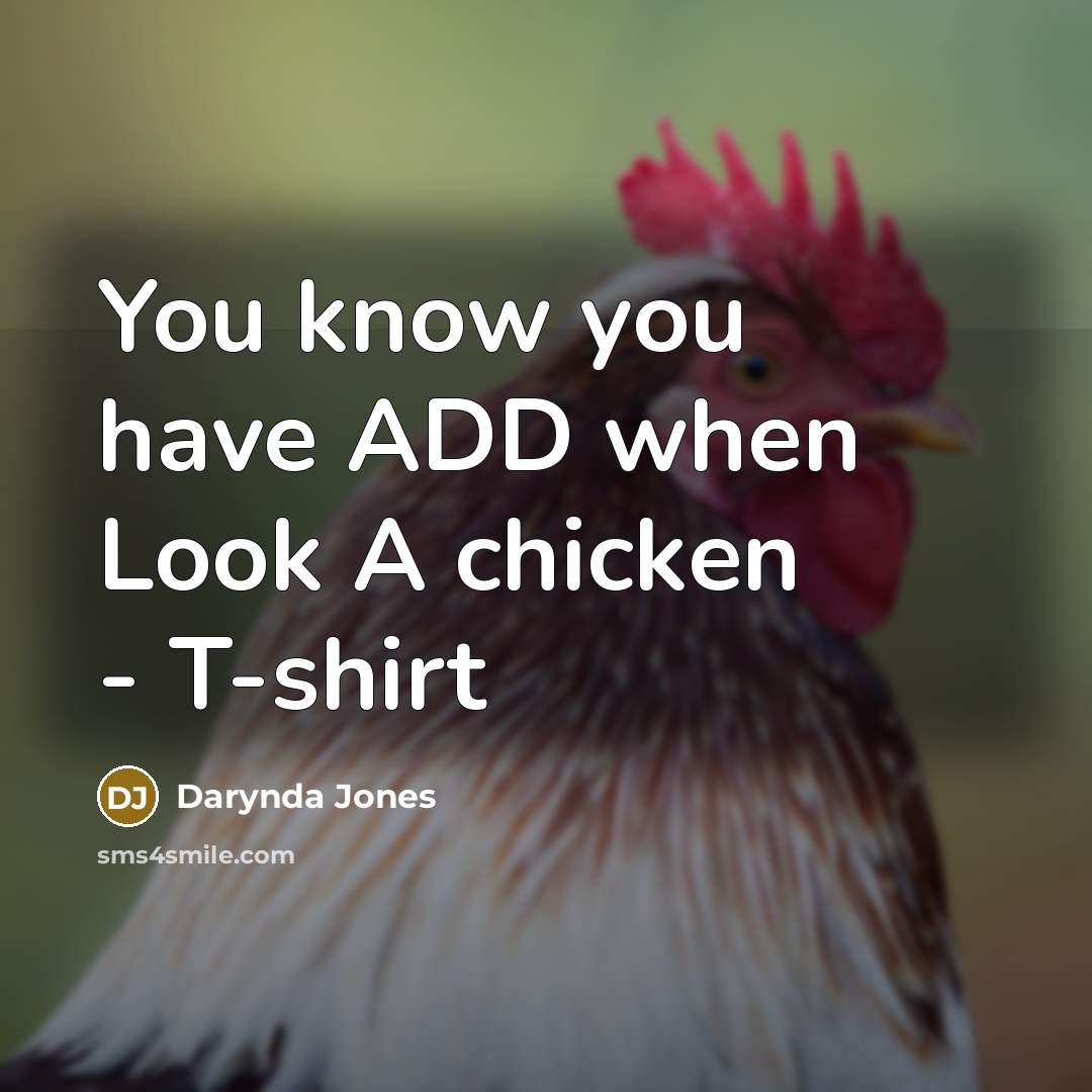 “You know you have ADD when Look A chicken -…” quote by Darynda Jones