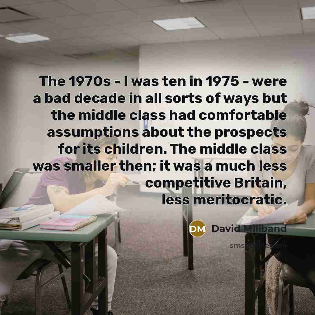 “The 1970s - I was ten in 1975 - were…” quote by David Miliband
