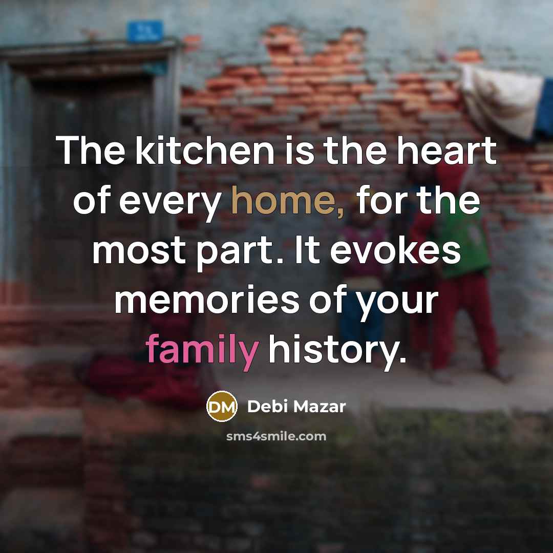 “The kitchen is the heart of every home, for the…” quote by Debi Mazar