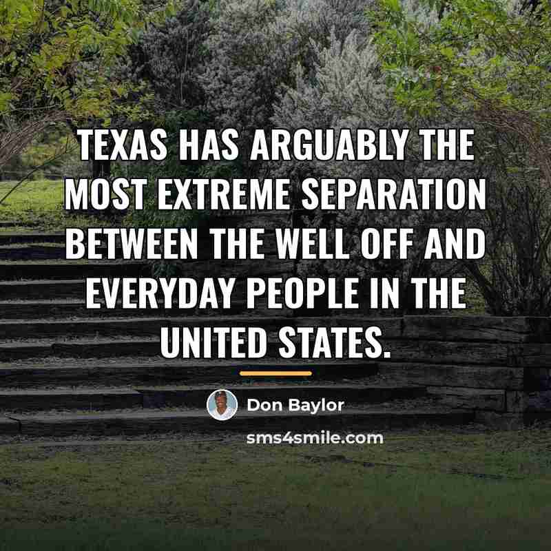“Texas has arguably the most extreme separation between the well…” quote by Don Baylor