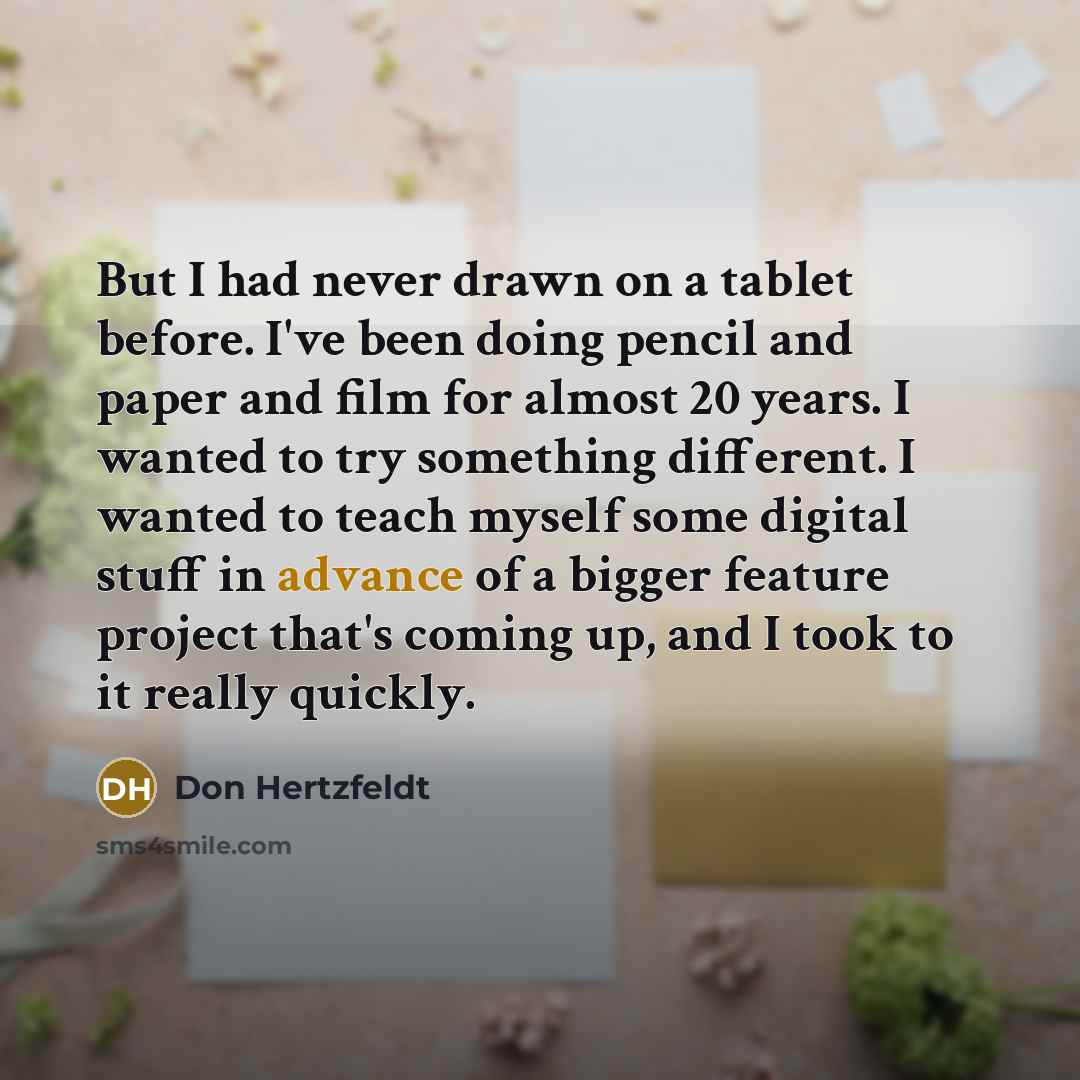 “But I had never drawn on a tablet before. I've…” quote by Don Hertzfeldt