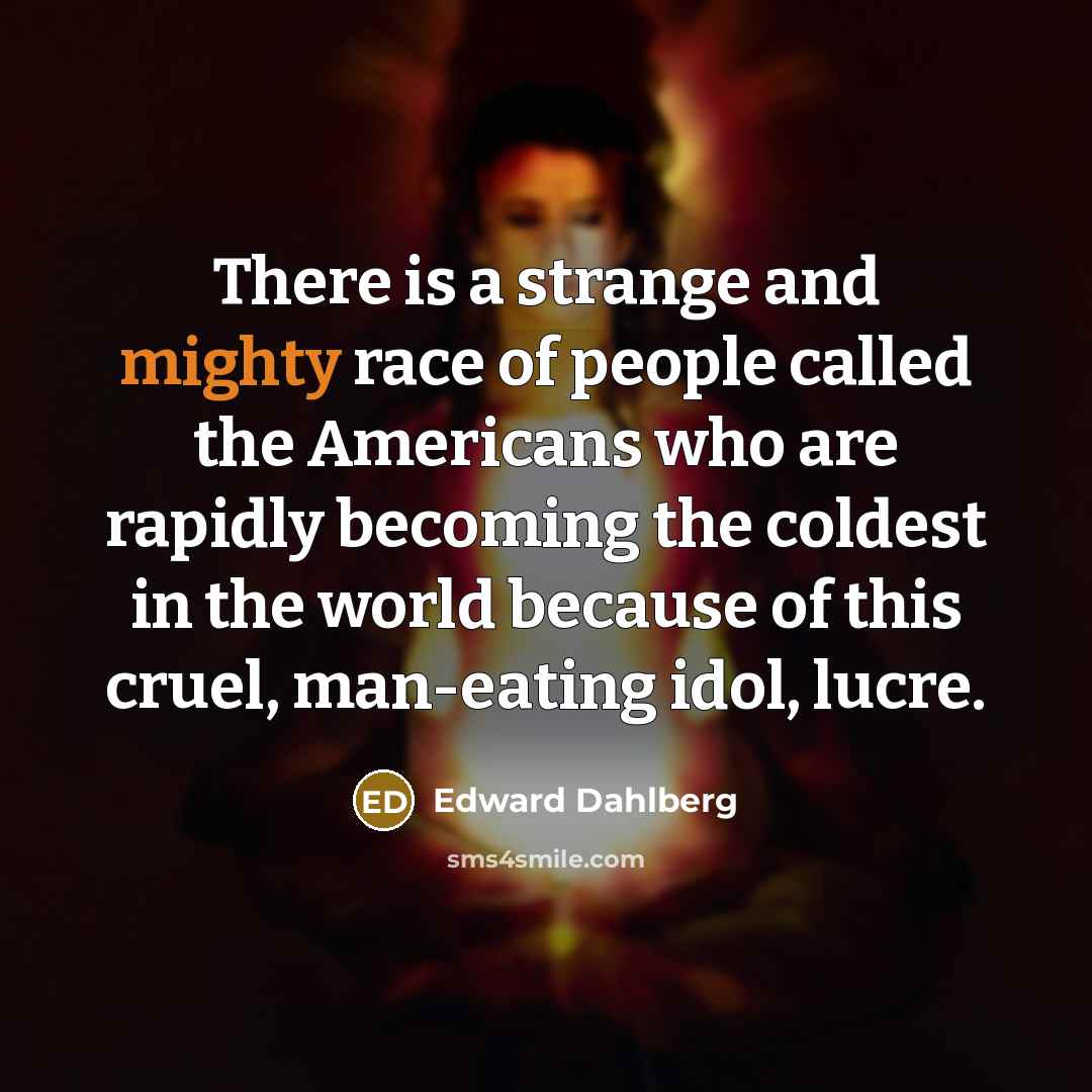 “There is a strange and mighty race of people called…” quote by Edward Dahlberg