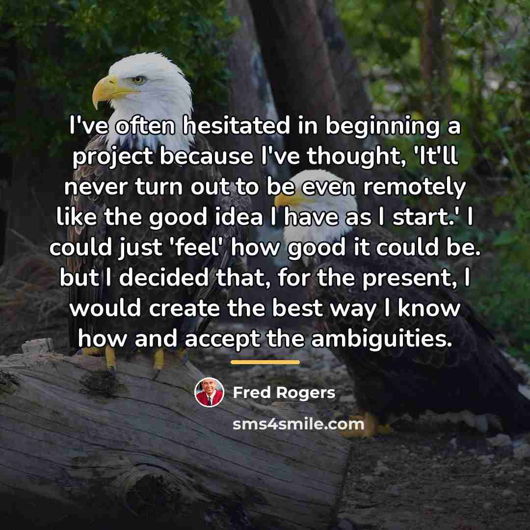 “I've often hesitated in beginning a project because I've thought,…” quote by Fred Rogers