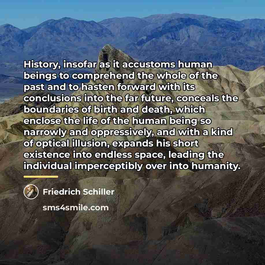 “History, insofar as it accustoms human beings to comprehend the…” quote by Friedrich Schiller