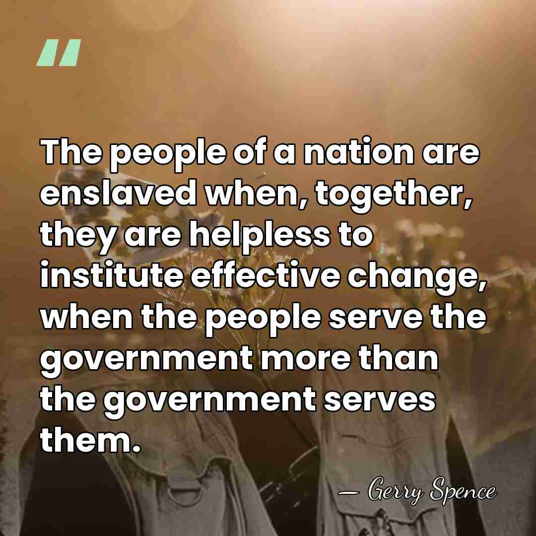 The people of a nation are enslaved when, together, they are helpless&hellip; - Gerry Spence