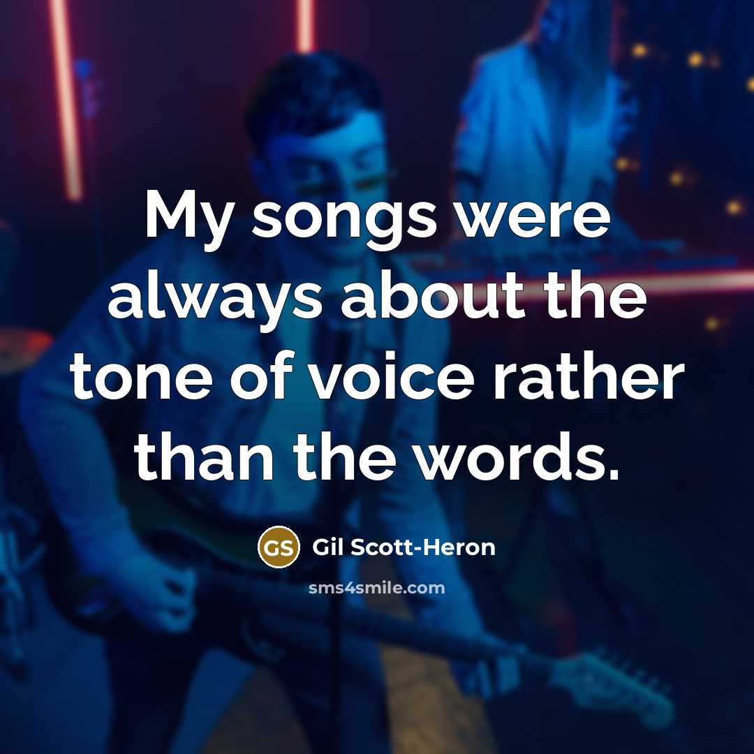 “My songs were always about the tone of voice rather…” quote by Gil Scott-Heron