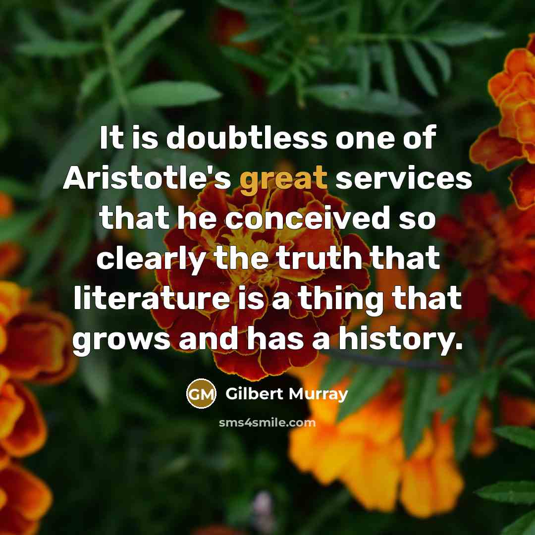 “It is doubtless one of Aristotle's great services that he…” quote by Gilbert Murray