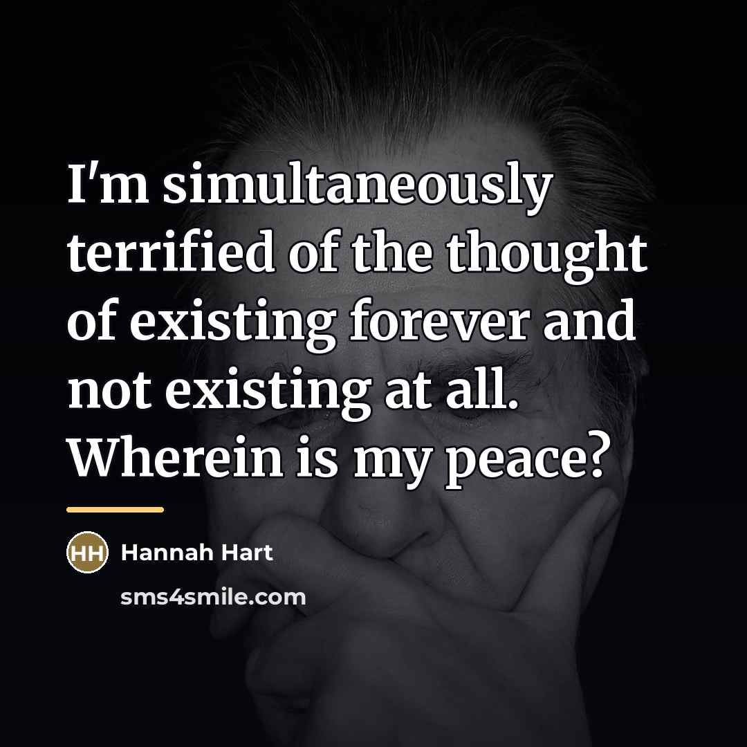“I'm simultaneously terrified of the thought﻿ of existing forever and…” quote by Hannah Hart
