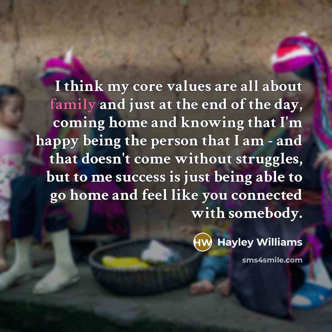 “I think my core values are all about family and…” quote by Hayley Williams