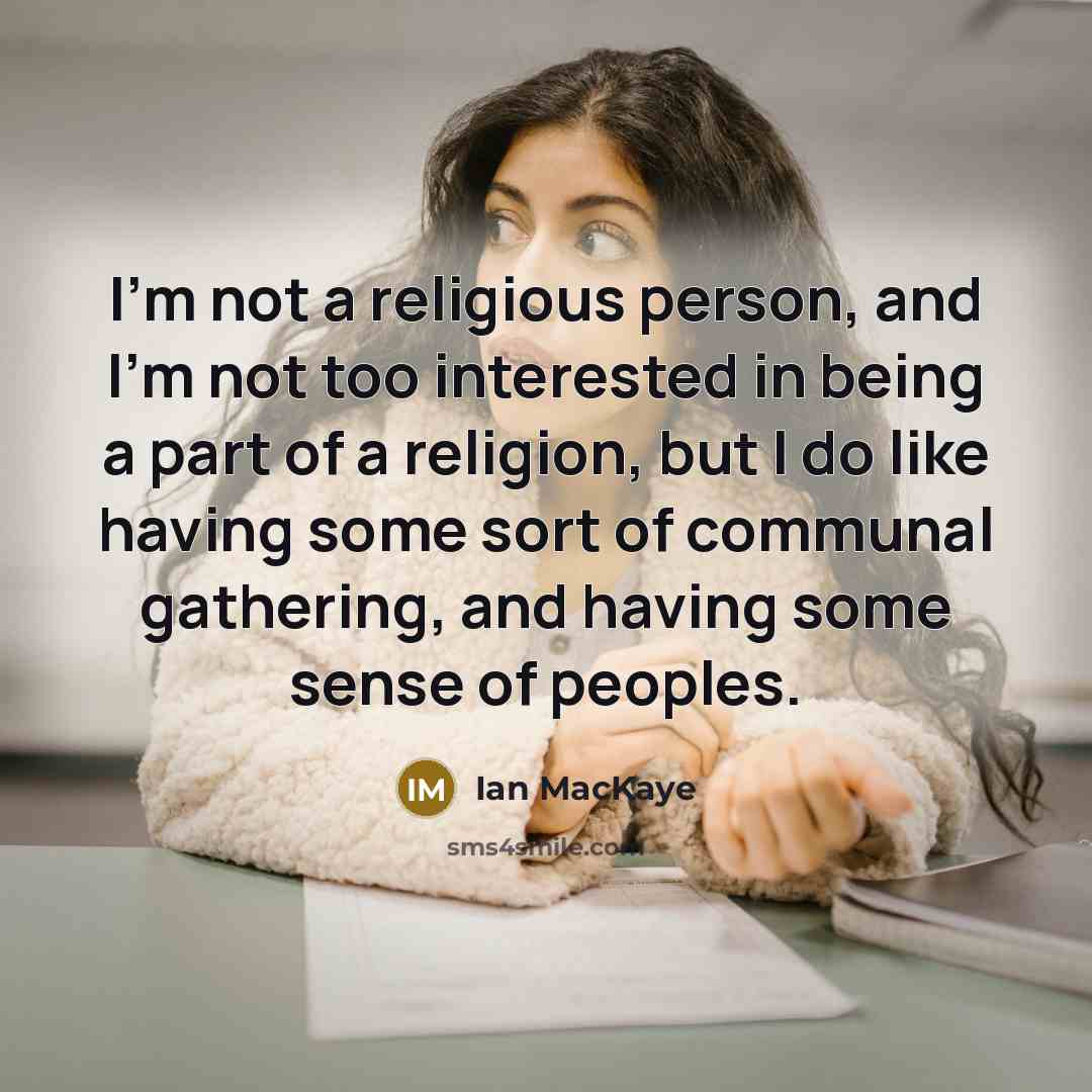 “I'm not a religious person, and I'm not too interested…” quote by Ian MacKaye