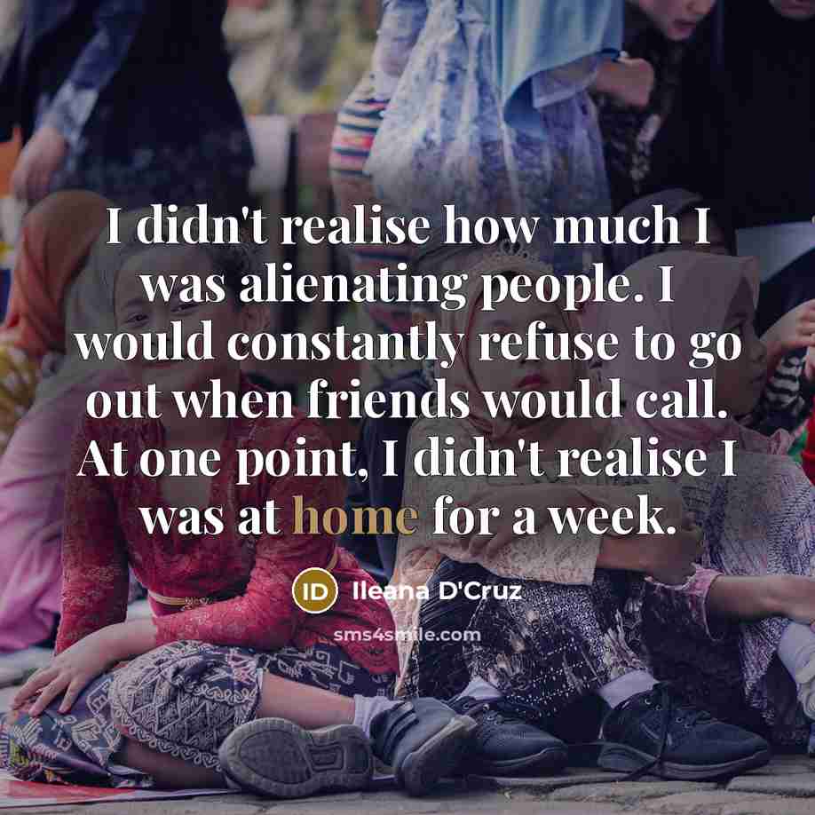 “I didn't realise how much I was alienating people. I…” quote by Ileana D'Cruz