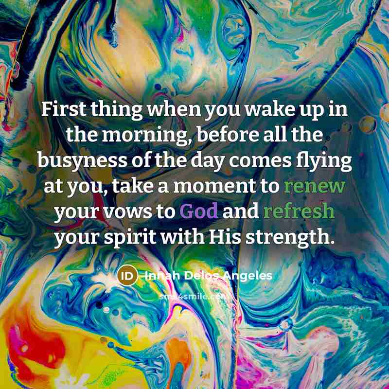 “First thing when you wake up in the morning, before…” quote by Innah Delos Angeles