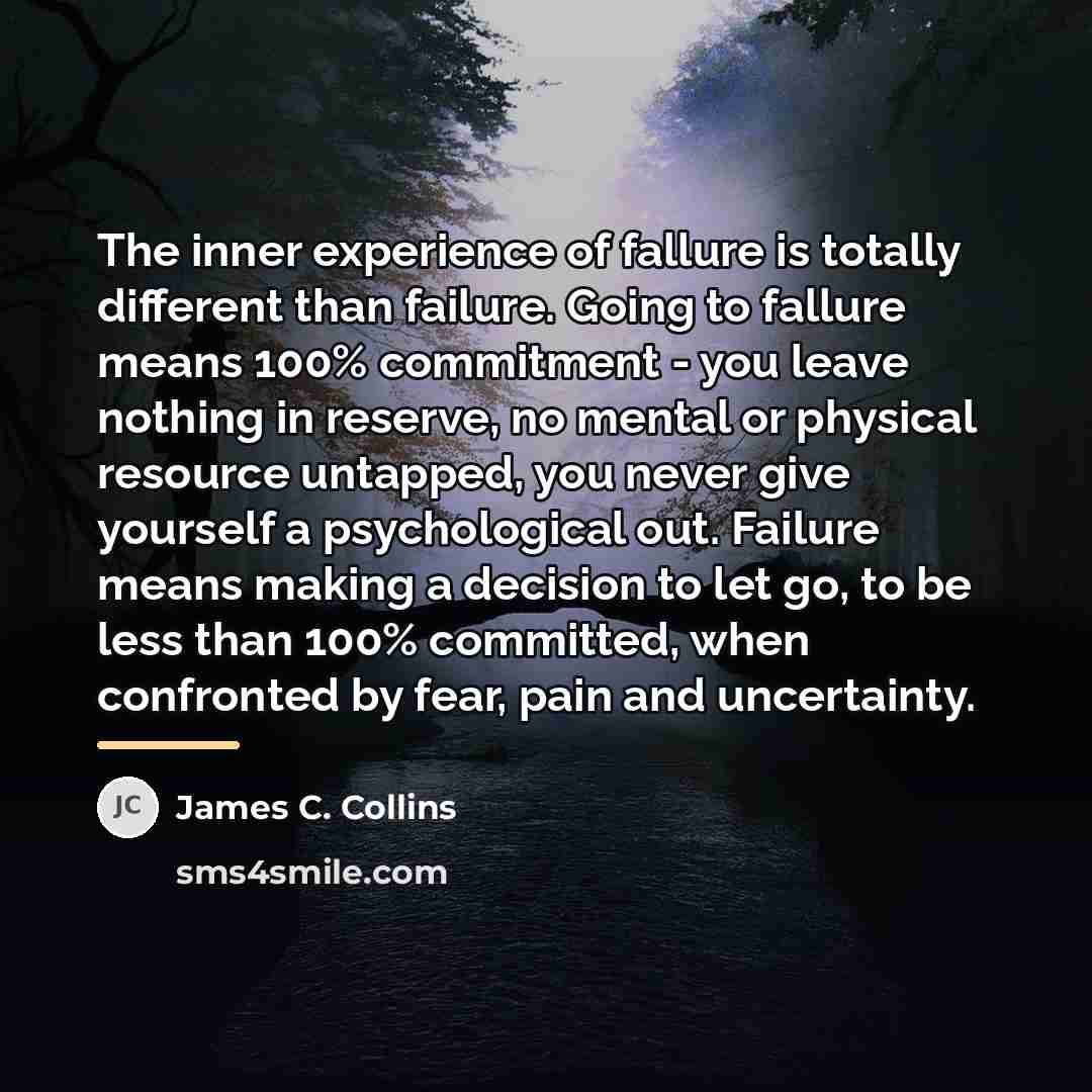 “The inner experience of fallure is totally different than failure.…” quote by James C. Collins