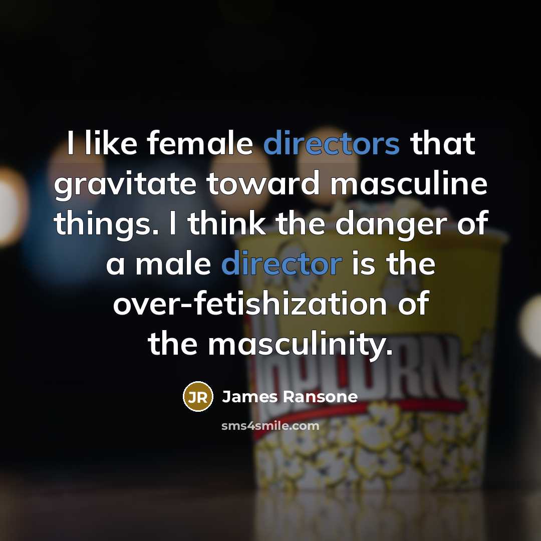 “I like female directors that gravitate toward masculine things. I…” quote by James Ransone
