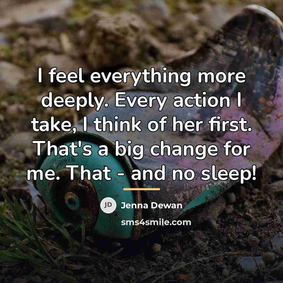 “I feel everything more deeply. Every action I take, I…” quote by Jenna Dewan