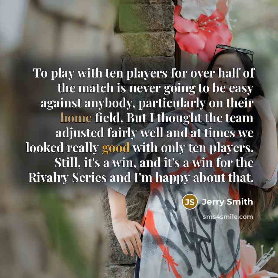 “To play with ten players for over half of the…” quote by Jerry Smith