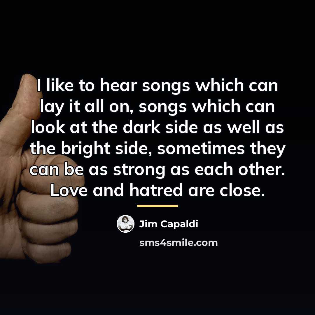 “I like to hear songs which can lay it all…” quote by Jim Capaldi