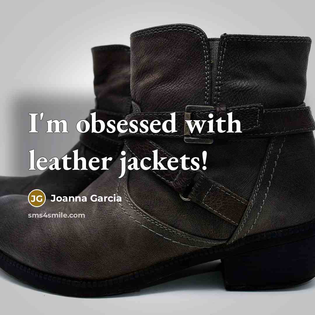 “I'm obsessed with leather jackets!…” quote by Joanna Garcia