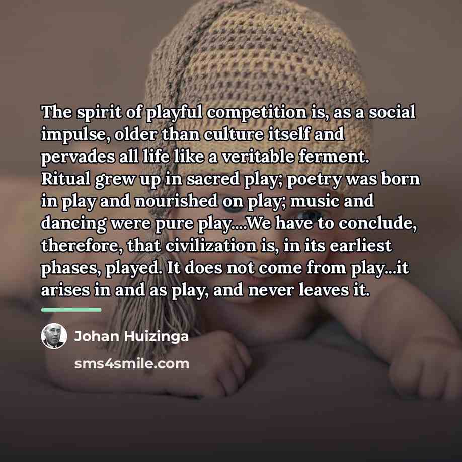 “The spirit of playful competition is, as a social impulse,…” quote by Johan Huizinga