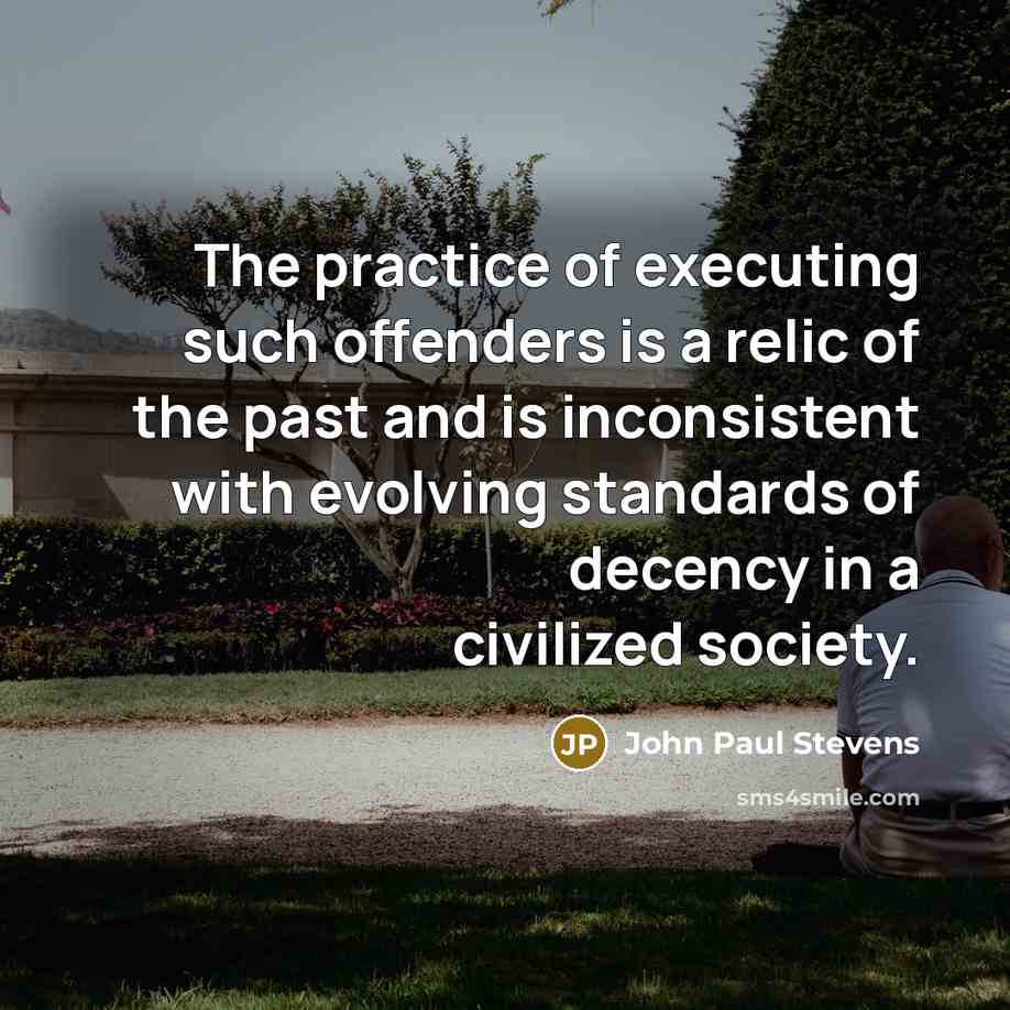 “The practice of executing such offenders is a relic of…” quote by John Paul Stevens