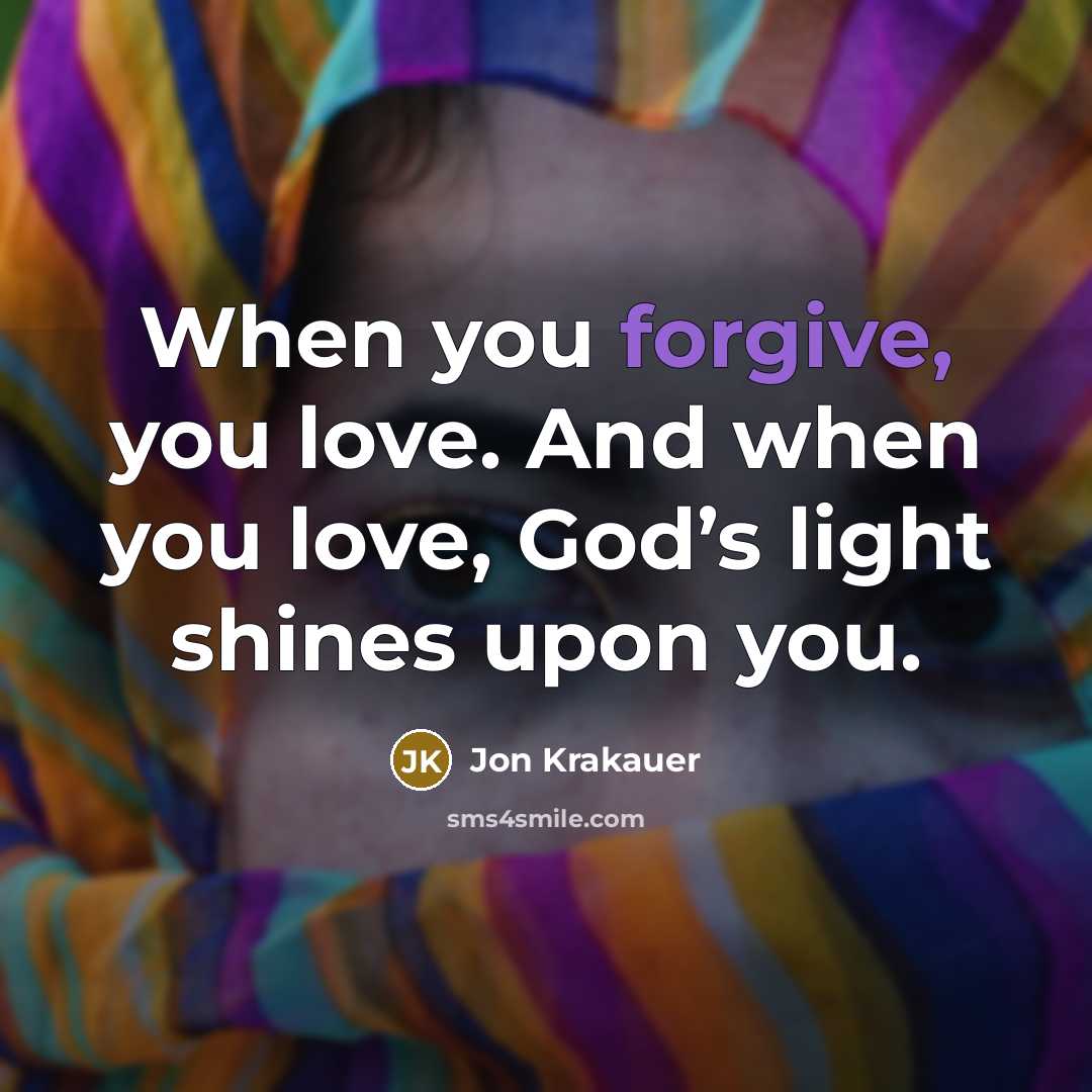 “When you forgive, you love. And when you love, God’s…” quote by Jon Krakauer