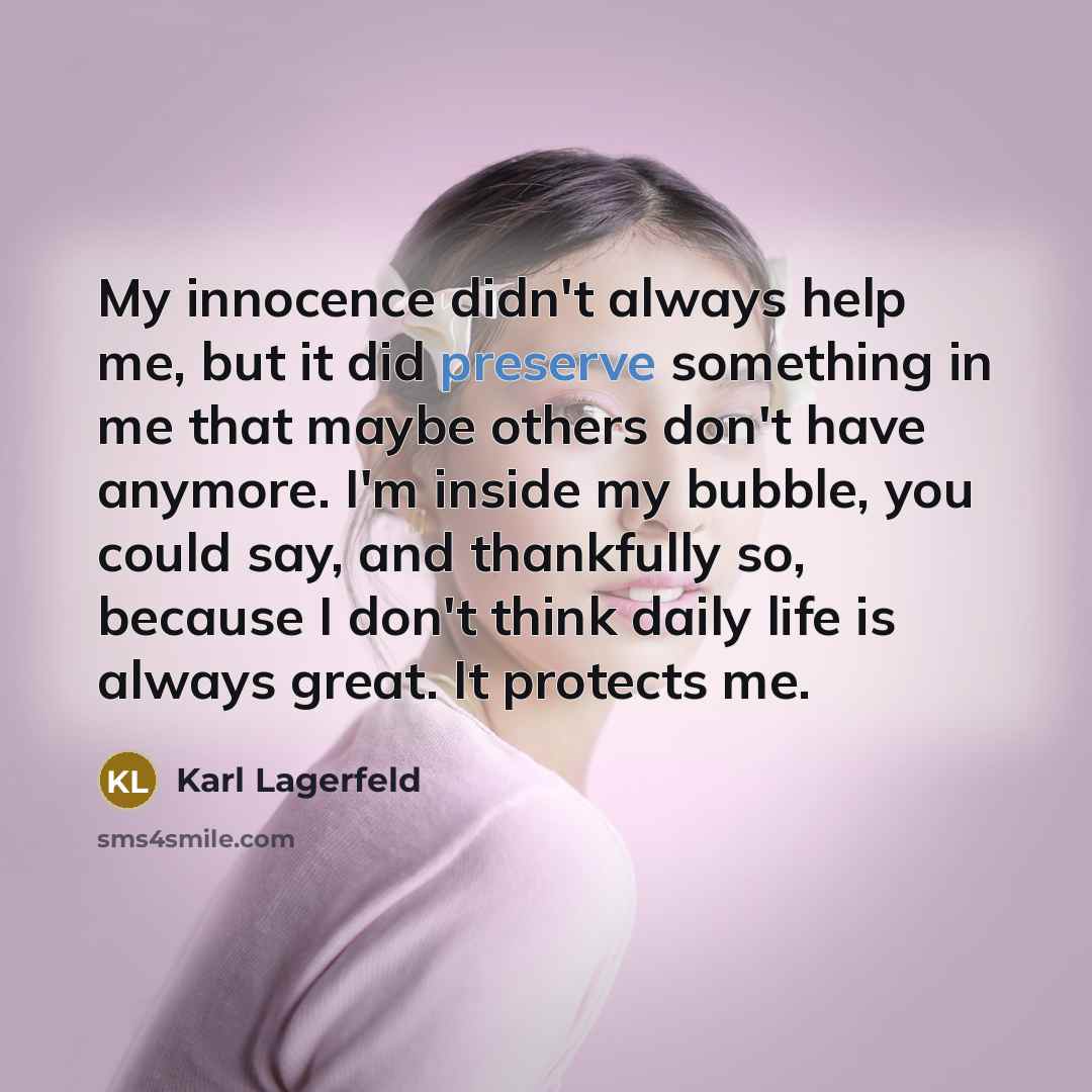 “My innocence didn't always help me, but it did preserve…” quote by Karl Lagerfeld