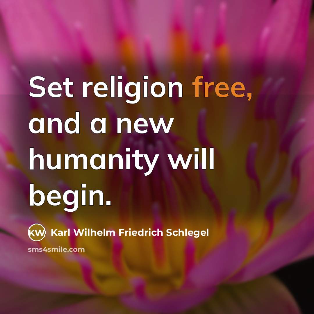 “Set religion free, and a new humanity will begin.…” quote by Karl Wilhelm Friedrich Schlegel