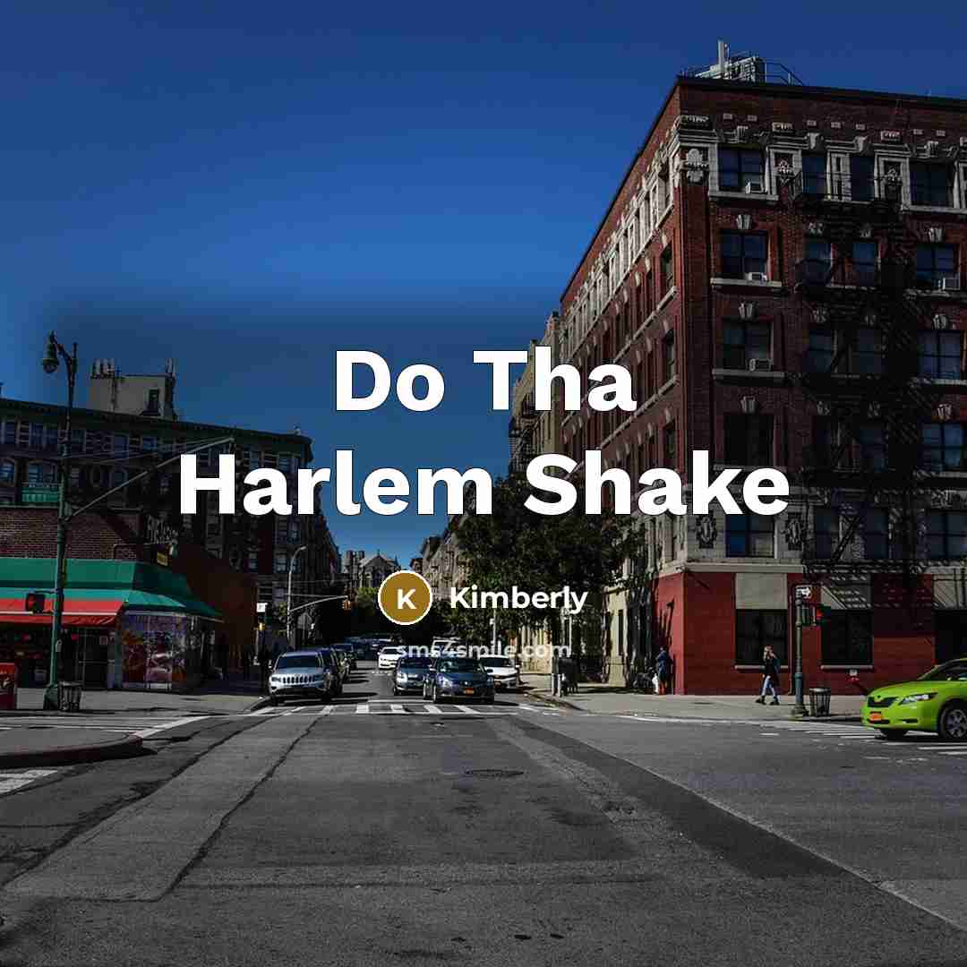 “Do Tha Harlem Shake” quote by Kimberly