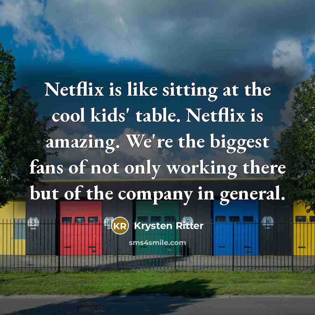 “Netflix is like sitting at the cool kids' table. Netflix…” quote by Krysten Ritter