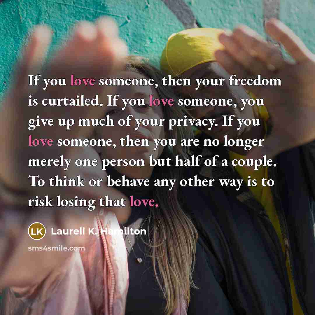 “If you love someone, then your freedom is curtailed. If…” quote by Laurell K. Hamilton