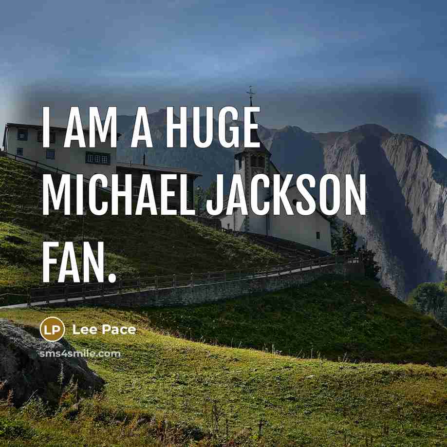 “I am a huge Michael Jackson fan.…” quote by Lee Pace
