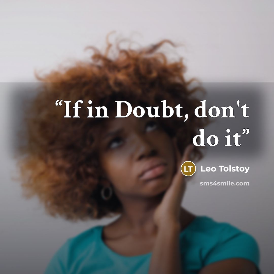 “If in Doubt, don't do it” quote by Leo Tolstoy
